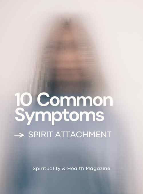 10 Common Symptoms of Spirit Attachment 1