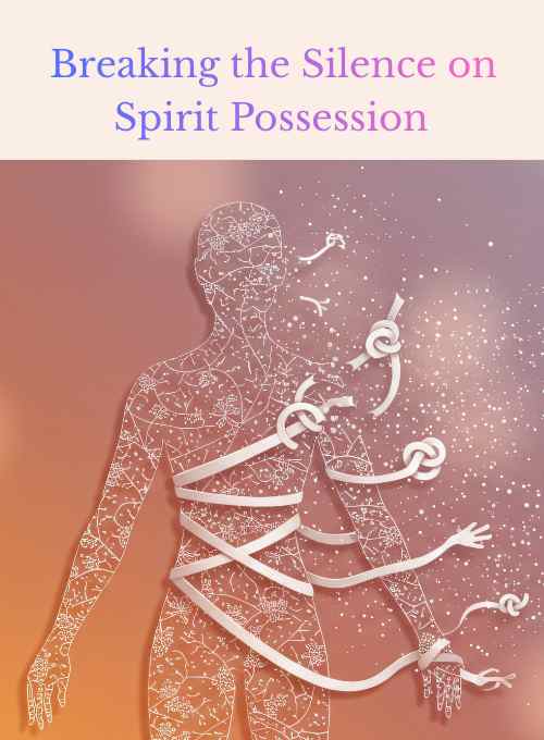 breaking the silence on spirit possession